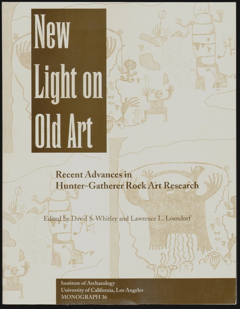 Item #998 New Light on Old Art, Recent Advances in Hunter-Gatherer Rock Art Research, Monograph 36. David S. Whitley, Lawrence L. Loendorf.